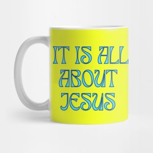 It Is All About Jesus Mug